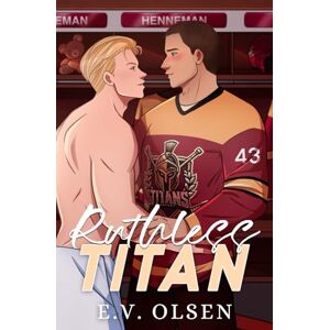 Olsen, E.V. Ruthless Titan: Special Edition (North Shore Titans Hockey) Olsen, E.V. Ruthless Titan: Special Edition (North Shore Titans Hockey)