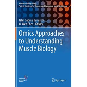 Omics Approaches to Understanding Muscle Biology (Methods in Physiology) Omics Approaches to Understanding Muscle Biology (Methods in Physiology)