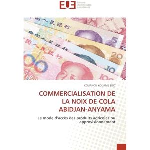 Kouame Eric, Kouakou Commercialisation de la Noix de Cola Abidjan-Anyama: Le mode d'accès des produits agricoles ou approvisionnement Kouame Eric, Kouakou Commercialisation de la Noix de Cola Abidjan-Anyama: Le mode d'accès des produits agricoles ou approvisionnement