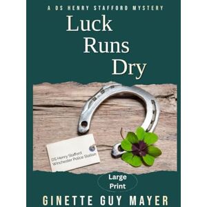 Guy Mayer, Ginette Luck Runs Dry: A DS Henry Stafford Mystery Large Print Guy Mayer, Ginette Luck Runs Dry: A DS Henry Stafford Mystery Large Print