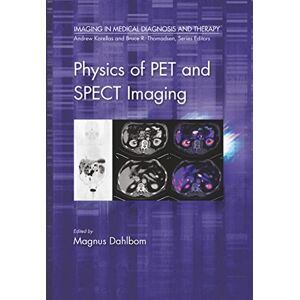Allied Physics of PET and SPECT Imaging (Imaging in Medical Diagnosis and Therapy) Allied Physics of PET and SPECT Imaging (Imaging in Medical Diagnosis and Therapy)