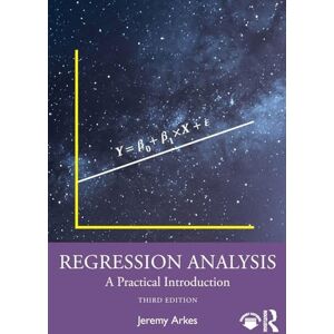 Arkes, Jeremy Regression Analysis: A Practical Introduction Arkes, Jeremy Regression Analysis: A Practical Introduction
