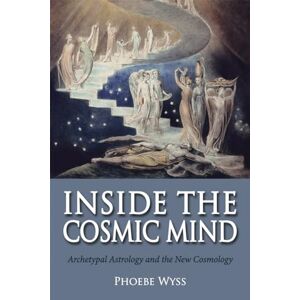 Phoebe Wyss Inside the Cosmic Mind: Archetypal Astrology and the New Cosmology Phoebe Wyss Inside the Cosmic Mind: Archetypal Astrology and the New Cosmology