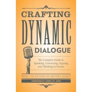 Crafting Dynamic Dialogue: The Complete Guide to Speaking, Conversing, Arguing, and Thinking in Fiction: The Complete Guide to Speaking, Conversing, ... Cheryl St. John (Creative Writing Essentials) Crafting Dynamic Dialogue: The Complete Guide to Speaking, Conversing, Arguing, and Thinking in Fiction: The Complete Guide to Speaking, Conversing, ... Cheryl St. John (Creative Writing Essentials)
