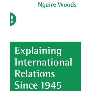 Explaining International Relations Since 1945 (Oxford World's Classics (Paperback)) Explaining International Relations Since 1945 (Oxford World's Classics (Paperback))
