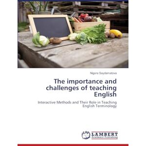 Saydamatova, Nigora The importance and challenges of teaching English: Interactive Methods and Their Role in Teaching English Terminology Saydamatova, Nigora The importance and challenges of teaching English: Interactive Methods and Their Role in Teaching English Terminology