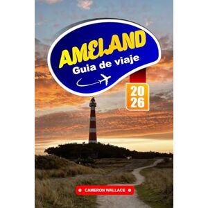 WALLACE, CAMERON AMELAND Guía de Viaje 2026: Explore paisajes tranquilos, playas de arena y un rico patrimonio en una isla del Mar de Frisia. WALLACE, CAMERON AMELAND Guía de Viaje 2026: Explore paisajes tranquilos, playas de arena y un rico patrimonio en una isla del Mar de Frisia.