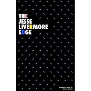 Lefèvre, Edwin The Jesse Livermore Edge: Jesse Livermore’s Method of Trading in Stocks (1922) and Reminiscences of a Stock Operator (1923) Lefèvre, Edwin The Jesse Livermore Edge: Jesse Livermore’s Method of Trading in Stocks (1922) and Reminiscences of a Stock Operator (1923)