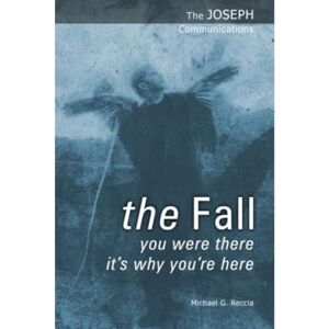 Reccia, Michael G. The Fall: You Were There It's Why You're Here: 4 (The Joseph Communications) Reccia, Michael G. The Fall: You Were There It's Why You're Here: 4 (The Joseph Communications)