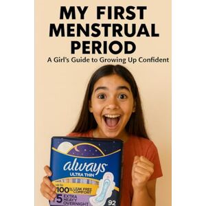 AMELIA, LUCAS My First Menstrual Period: A Girl’s Guide to Growing Up Confident AMELIA, LUCAS My First Menstrual Period: A Girl’s Guide to Growing Up Confident