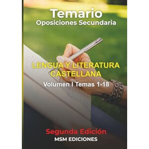 Ediciones, MSM Temario Oposiciones LENGUA Y LITERATURA CASTELLANA: 2025 2ª Edición. VOLUMEN I: temas 1 al 18. Ediciones, MSM Temario Oposiciones LENGUA Y LITERATURA CASTELLANA: 2025 2ª Edición. VOLUMEN I: temas 1 al 18.