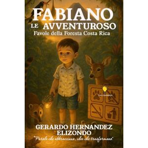 HERNANDEZ ELIZONDO, GERARDO FABIANO LE AVVENTUROSO: Favole della Foresta Costa Rica HERNANDEZ ELIZONDO, GERARDO FABIANO LE AVVENTUROSO: Favole della Foresta Costa Rica