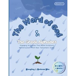 Zhu, Ruoqing The Word of God & the Greek Alphabet: A fun workbook for memorizing the scriptures and learning the Greek alphabet at the same time (The Word of God And The Greek Alphabet) Zhu, Ruoqing The Word of God & the Greek Alphabet: A fun workbook for memorizing the scriptures and learning the Greek alphabet at the same time (The Word of God And The Greek Alphabet)