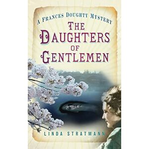 Stratmann, Linda The Daughters of Gentlemen: A Frances Doughty Mystery 2 Stratmann, Linda The Daughters of Gentlemen: A Frances Doughty Mystery 2