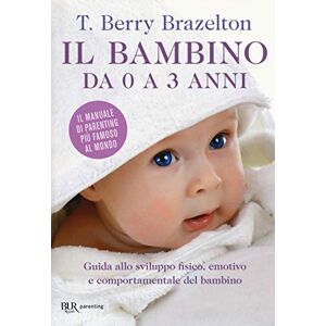Brazelton, T. Berry Il bambino da 0 a 3 anni. Guida allo sviluppo fisico, emotivo e comportamentale del bambino Brazelton, T. Berry Il bambino da 0 a 3 anni. Guida allo sviluppo fisico, emotivo e comportamentale del bambino