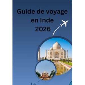Jack, Alex Guide de voyage en Inde 2026: «Traditions intemporelles, voyages modernes – À la découverte du cœur de l’Inde incroyable Jack, Alex Guide de voyage en Inde 2026: «Traditions intemporelles, voyages modernes – À la découverte du cœur de l’Inde incroyable