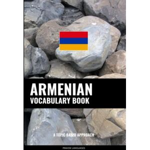 Languages, Pinhok Armenian Vocabulary Book: A Topic Based Approach Languages, Pinhok Armenian Vocabulary Book: A Topic Based Approach