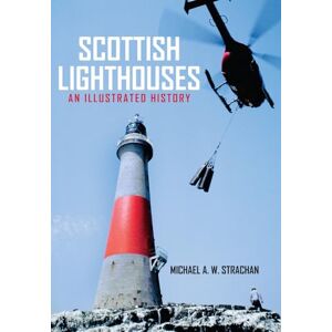 Strachan, Michael A. W. Scottish Lighthouses: An Illustrated History Strachan, Michael A. W. Scottish Lighthouses: An Illustrated History