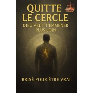 DELACROIX, LEMESSAGE Quitte le cercle : Dieu veut t’emmener plus loin: Sortir de la routine stérile, écouter le murmure de l’Esprit, et entrer dans une vie nouvelle guidée ... purifiés par le feu, libérés dans la vérité) DELACROIX, LEMESSAGE Quitte le cercle : Dieu veut t’emmener plus loin: Sortir de la routine stérile, écouter le murmure de l’Esprit, et entrer dans une vie nouvelle guidée ... purifiés par le feu, libérés dans la vérité)