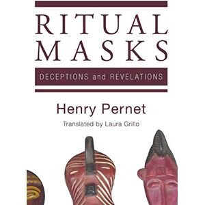 Pernet, Henry Ritual Masks: Deceptions and Revelations Pernet, Henry Ritual Masks: Deceptions and Revelations