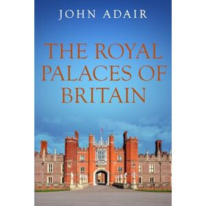 Adair, John The Royal Palaces of Britain Adair, John The Royal Palaces of Britain