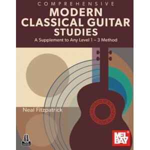 Fitzpatrick, Neal Comprehensive Modern Classical Guitar Studies: A Supplement to Any Level 1-3 Method Fitzpatrick, Neal Comprehensive Modern Classical Guitar Studies: A Supplement to Any Level 1-3 Method