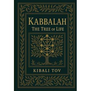 Tov, Kibali The Tree of Life: A Journey through the Sefirot, the Gates of Light, and the Hidden Wisdom of the Soul (The Kabbalah Trilogy: The Tree, the Soul, and the Light) Tov, Kibali The Tree of Life: A Journey through the Sefirot, the Gates of Light, and the Hidden Wisdom of the Soul (The Kabbalah Trilogy: The Tree, the Soul, and the Light)