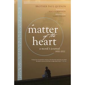 Quenon, Paul A Matter of the Heart: A Monk's Journal Quenon, Paul A Matter of the Heart: A Monk's Journal