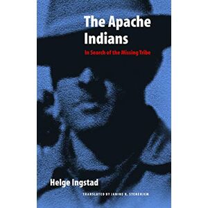 Ingstad, Helge The Apache Indians: In Search of the Missing Tribe Ingstad, Helge The Apache Indians: In Search of the Missing Tribe