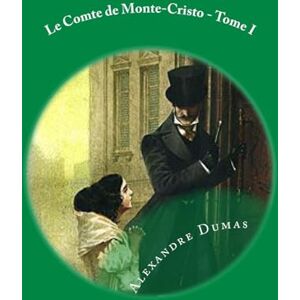 Dumas, Alexandre Le Comte de Monte-Cristo Tome I: French Edition Dumas, Alexandre Le Comte de Monte-Cristo Tome I: French Edition