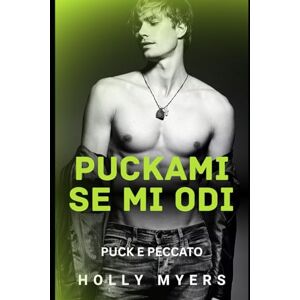 Myers, Holly Puckami se mi odi: Un romanzo MM di hockey, nemici-amanti, bollente e oscuro (Puck e Peccato) Myers, Holly Puckami se mi odi: Un romanzo MM di hockey, nemici-amanti, bollente e oscuro (Puck e Peccato)