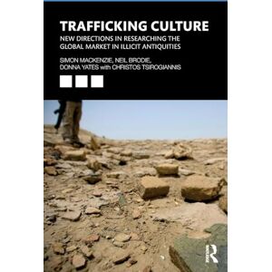 Mackenzie, Simon Trafficking Culture: New Directions in Researching the Global Market in Illicit Antiquities Mackenzie, Simon Trafficking Culture: New Directions in Researching the Global Market in Illicit Antiquities