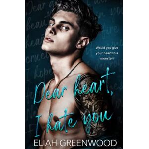 Greenwood, Eliah Dear Heart, I Hate You: An Enemies-to-Lovers Romance (Silver Springs) Greenwood, Eliah Dear Heart, I Hate You: An Enemies-to-Lovers Romance (Silver Springs)