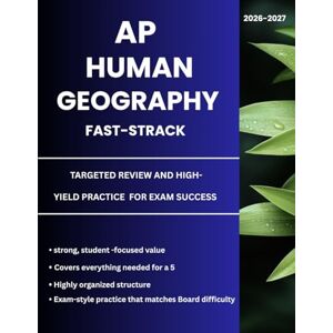 OSOMA, OTONYE BATICA AP HUMAN GEOGRAPHY FAST-TRACK: TARGETED REVIEW AND HIGH-YIELD PRACTICE FOR EXAM SUCCESS OSOMA, OTONYE BATICA AP HUMAN GEOGRAPHY FAST-TRACK: TARGETED REVIEW AND HIGH-YIELD PRACTICE FOR EXAM SUCCESS