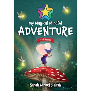 Bennett-Nash, Sarah My Magical Mindful Adventure: Fairytale family journaling activities and mindful colouring for kids Bennett-Nash, Sarah My Magical Mindful Adventure: Fairytale family journaling activities and mindful colouring for kids