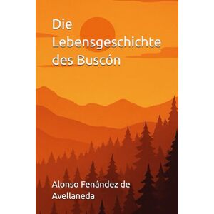 de Quevedo y Villegas, Francisco Die Lebensgeschichte des Buscón de Quevedo y Villegas, Francisco Die Lebensgeschichte des Buscón