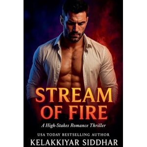 Siddhar, Kelakkiyar Stream of Fire: A High-Stakes Romance Thriller Siddhar, Kelakkiyar Stream of Fire: A High-Stakes Romance Thriller
