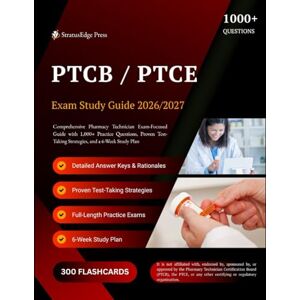 Press, StratusEdge PTCB / PTCE EXAM STUDY GUIDE 2026–2027: Comprehensive Pharmacy Technician Exam-Focused Guide with 1,000+ Practice Questions, Proven Test-Taking Strategies, and a 6-Week Study Plan Press, StratusEdge PTCB / PTCE EXAM STUDY GUIDE 2026–2027: Comprehensive Pharmacy Technician Exam-Focused Guide with 1,000+ Practice Questions, Proven Test-Taking Strategies, and a 6-Week Study Plan