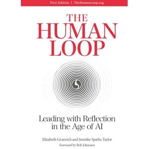Taylor The Human Loop: Leading with Reflection in the Age of AI Taylor The Human Loop: Leading with Reflection in the Age of AI