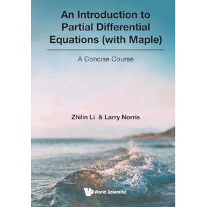 Li, Zhilin Introduction To Partial Differential Equations (with Maple), An: A Concise Course Li, Zhilin Introduction To Partial Differential Equations (with Maple), An: A Concise Course