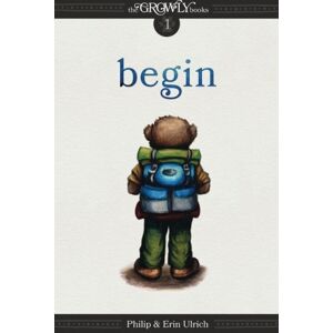 Ulrich, Philip The Growly Books: Begin: Volume 1 Ulrich, Philip The Growly Books: Begin: Volume 1
