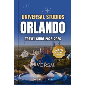 Alex, Desmond UNIVERSAL STUDIOS ORLANDO TRAVEL GUIDE 2025-2026: The Ultimate Insider’s Companion with Detailed Maps to Rides, Attractions, and Hidden Secrets for Your Next Unforgettable Theme Park Adventure Alex, Desmond UNIVERSAL STUDIOS ORLANDO TRAVEL GUIDE 2025-2026: The Ultimate Insider’s Companion with Detailed Maps to Rides, Attractions, and Hidden Secrets for Your Next Unforgettable Theme Park Adventure