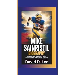 Lee MIKE SAINRISTIL BIOGRAPHY: From Haiti’s Hope to Michigan’s Hero–The Inspiring Path of a Relentless Playmaker Lee MIKE SAINRISTIL BIOGRAPHY: From Haiti’s Hope to Michigan’s Hero–The Inspiring Path of a Relentless Playmaker