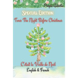 Moore, Clement Clarke C'était la Veille de Noël Special Edition: Twas the Night Before Christmas French & English Versions Moore, Clement Clarke C'était la Veille de Noël Special Edition: Twas the Night Before Christmas French & English Versions