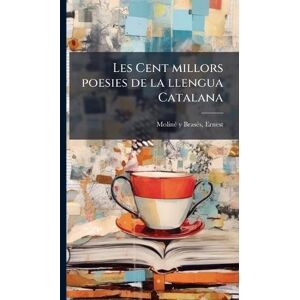 Molinã(c) Y Brasã(c)S, Ernest Les Cent millors poesies de la llengua Catalana Molinã(c) Y Brasã(c)S, Ernest Les Cent millors poesies de la llengua Catalana