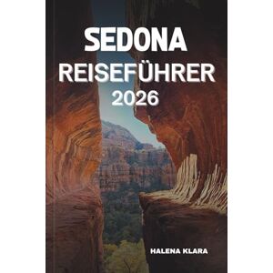 KLARA, HALENA SEDONA REISEFÜHRER 2026: Entdecken Sie malerische Fahrten, kulturelle Schätze, lokale Küche, versteckte Pfade, kluge Tipps, Reiserouten und saisonale Highlights. KLARA, HALENA SEDONA REISEFÜHRER 2026: Entdecken Sie malerische Fahrten, kulturelle Schätze, lokale Küche, versteckte Pfade, kluge Tipps, Reiserouten und saisonale Highlights.
