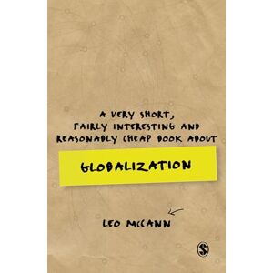 McCann, Leo A Very Short, Fairly Interesting and Reasonably Cheap Book about Globalization (Very Short, Fairly Interesting & Cheap Books) McCann, Leo A Very Short, Fairly Interesting and Reasonably Cheap Book about Globalization (Very Short, Fairly Interesting & Cheap Books)