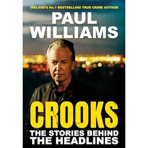 Williams, Paul Crooks: The Stories Behind the Headlines Williams, Paul Crooks: The Stories Behind the Headlines