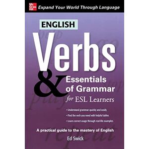 Swick, Ed English Verbs & Essentials of Grammar for Esl Learners (Verbs and Essentials of Grammar Series) Swick, Ed English Verbs & Essentials of Grammar for Esl Learners (Verbs and Essentials of Grammar Series)