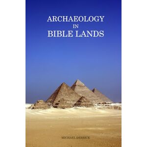 Derrick, Rev. Michael Archaeology in Bible Lands Derrick, Rev. Michael Archaeology in Bible Lands